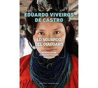 Lo sguardo del giaguaro. Introduzione al prospettivismo amerindio - Viveir...