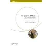 Lo sguardo del lupo. Arte, matematica e filosofia nell'umanesimo del Quadrivio