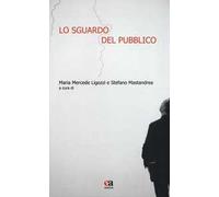Lo sguardo del pubblico. Ediz. illustrata