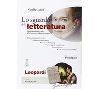 Lo sguardo della letteratura. Giacomo Leopardi. Per le Scuole superiori. Con e-book. Con espansione online