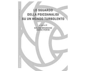 Lo sguardo della psicoanalisi su un mondo turbolento