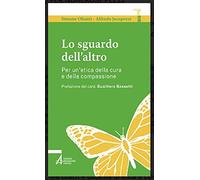 Lo sguardo dell'altro. Per un'etica della cura e della compassione