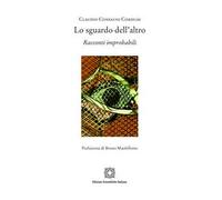 Lo sguardo dell'altro. Racconti improbabili