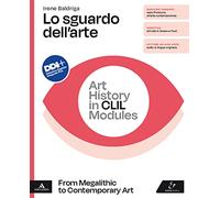 Lo sguardo dell'arte. Art History in CLIL Modules. From Megalithic to Contemporary Art. Per le Scuole superiori. Con e-book. Con espansione online