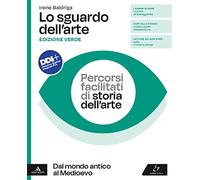 Lo sguardo dell'arte. Ediz. verde. Percorsi facilitati di storia dell'arte. Dal Mondo antico al Medioevo. Per le Scuole superiori. Con e-book. Con espansione online