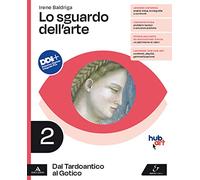 Lo sguardo dell'arte. Per le Scuole superiori. Con e-book. Con espansione online. Dal Tardoantico al Gotico (Vol. 2)