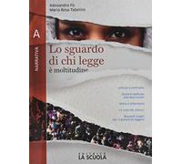 Lo sguardo di chi legge. Con Invito al romanzo e Il piacere di scrivere. Per il biennio delle Scuole superiori. Con e-book. Con espansione online. Narrativa (Vol. A)