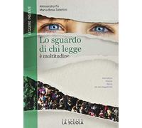 Lo sguardo di chi legge. Leggere insieme. Per il biennio delle Scuole superiori