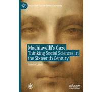 Lo Sguardo Di Machiavelli. Una Nuova Storia Intellettuale: Thinking Social Sciences in the Sixteenth Century