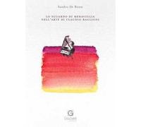 Lo sguardo di meraviglia nell'arte di Claudio Baglioni