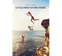 Lo sguardo di mio padre - NUOVO