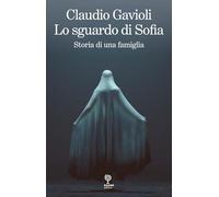 Lo sguardo di Sofia. Storia di una famiglia