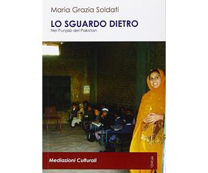 Lo sguardo dietro. Nel Punjab del Pakistan. Con DVD