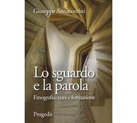 Lo sguardo e la parola. Etnografia, cura e formazione
