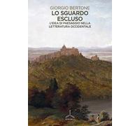 Lo sguardo escluso. L'idea di paesaggio nella letteratura occidentale