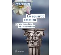 Lo sguardo estetico. Per una metafisica dell'osservazione - [Meltemi Editore]