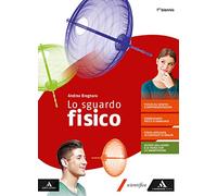 Lo sguardo fisico. Per il 1° biennio dei Licei e Ist. magistrali. Con espansione online. Con espansione online