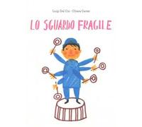 Lo sguardo fragile. Ediz. illustrata