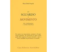 Lo sguardo in movimento. Arte, trasformazione e metodo Feldenkrais