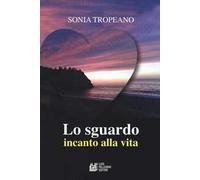 Lo sguardo. Incanto di vita