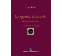 Lo Sguardo Innocente. Dialoghi dal 1981 al 1994 - [Psiche]