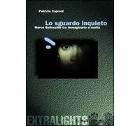 Lo sguardo inquieto. Marco Bellocchio tra immaginario e realtà