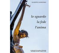 Lo sguardo, la fede, l’anima di Giuseppe Giurintano, 2019, Youcanprint