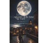 Lo sguardo lieve della luna su Turri