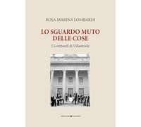 Lo sguardo muto delle cose. I Lombardi di Villastrada