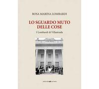 Lo sguardo muto delle cose. I Lombardi di Villastrada