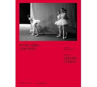 LO SGUARDO NASCOSTO. LA DANZA DIETRO IL SIPARIO - UFERAS GERARD, CALVETTI P.