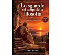 Lo sguardo nel tempo della filosofia: Volume 6