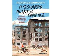 Lo sguardo oltre il confine. Dall’Ucraina all’Afghanistan, i conflitti di oggi raccontati ai ragazzi