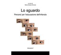 Libri Sguardo. Percorsi Per L'educazione Dell'infanzia (Lo)