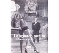 Lo sguardo punito. Film censurati (1947-1962)