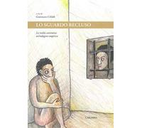 Lo sguardo recluso. La realtà carceraria: un'indagine empirica