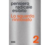 Lo sguardo rinnovato. Pensiero radicale esibito (Vol. 2)