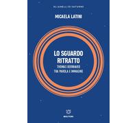 Lo sguardo ritratto. Thomas Bernhard tra parola e immagine - Latini Micaela