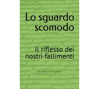 Lo sguardo scomodo: Il riflesso dei nostri fallimenti