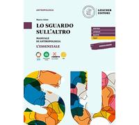 Lo sguardo sull'altro. Manuale di antropologia. L'essenziale. Per le Scuole superiori. Con e-book. Con espansione online