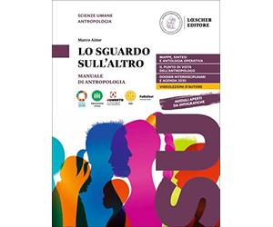 Lo sguardo sull'altro. Manuale di antropologia. Per le Scuole superiori. Con e-book. Con espansione online