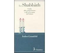 Lo shabbàth. Guida alla comprensione e all'osservanza del sabato