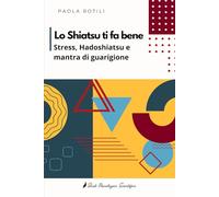 Lo Shiatsu ti fa bene: Stress, Hadoshiatsu e mantra di guarigione