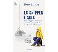 Lo skipper è solo. Come noleggiare una barca a vela senza troppi problemi. Include le riflessioni dello skipper