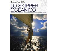 Lo skipper oceanico. Tecniche di navigazione, preparazione e manutenzione della barca