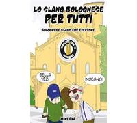 Lo slang bolognese per tutti-Bolognese slang for everyone