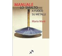 LO SMALTO a fuoco su metalli: Storia e tecnica degli smalti-v.colore