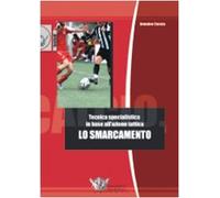 Lo smarcamento. Tecnica specialistica in base all'azione tattica. Ediz. illustrata