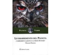 Lo smarrimento del pianeta. I cambiamenti climatici e la green economy