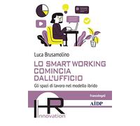 Lo smart working comincia dall'ufficio. Gli spazi di lavoro nel modello ibrido